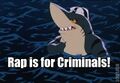 Rap is for criminal mafia sharks too