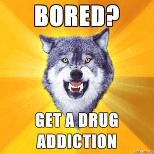 Boredgetdrugaddiction.gif