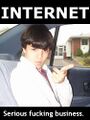 Internet! Serious fucking business!