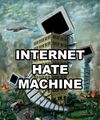 The MOTHER OF ALL INTERNET HATE MACHINES