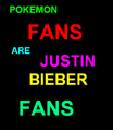 Pokemon fans are Justin Bieber fans.