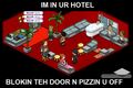 Habbo Hotel edition.