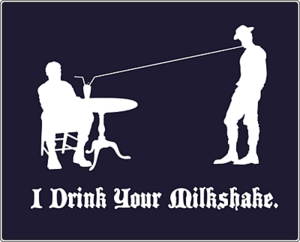 I-drink-your-milkshake.png