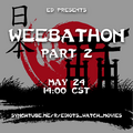 Weebathon Part 2