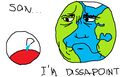 Earthball is disappoint.