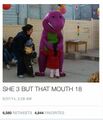 She 3, but that mouth 18