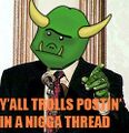 Y'all trolls posting in a nigga thread