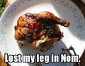 Lost my leg in 'nom