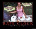 Remember women, all men are born with a built-in Rape Clock.