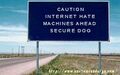 CAUTION You are now entering INTERNET HATE MACHINE Country.