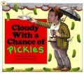 Cloudy With a Chance of Pickles.