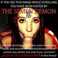 SUCK MY DICK, SEMEN DEMON!!