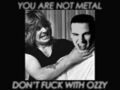 OZZY WILL FUCK U UP!!!