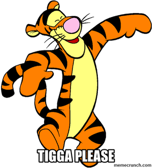 Tigga Please.png