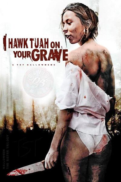 File:I Hawk Tuah On Your Grave - 4fd.jpg