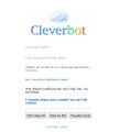 Cleverbot knows the truth.