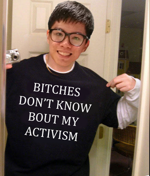 Bitches don't know my activism.png