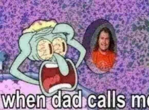 When dad calls m-.png