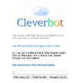 Cleverbot's answer.