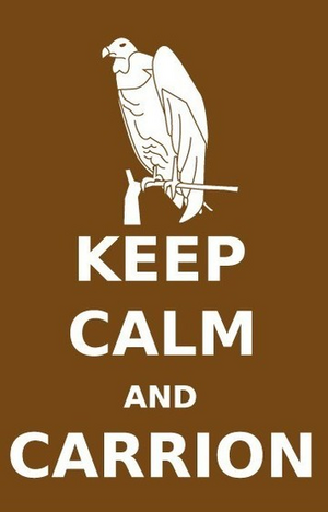 Keep Calm and Carrion.png