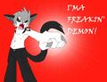 I'M A FREAKIN' DEMON!