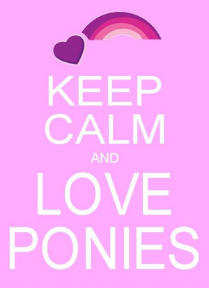 Keep calm and love ponies.png